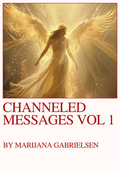 Channeled Messages Vol. 1 - By Marijana Gabrielsen