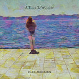 A Time To Wonder - EP Ambient Music Album by Ole Gabrielsen